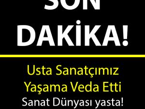 Sanatçımızı kaybettik