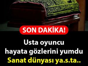 Usta oyuncu hayata veda etti