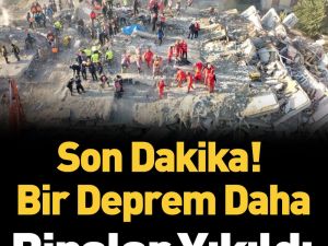 Türkiye’de yaşanan son deprem korkuttu