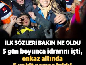 4 saat sonra yürüyerek çıktı