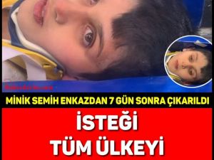 MİNİK SEMİH ENKAZDAN 7 GÜN SONRA ÇIKARILDI!
