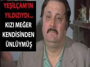 Yeşilçam'da patronn rolleriiyle tanındı... Kızı meğer kendisinnden 