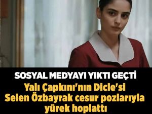 Yalı Çapkını’nın Dicle’si