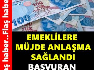 EMEKLİLERE MÜJDE ANLAŞMA SAĞLANDI BAŞVURAN HERKES ALIYOR