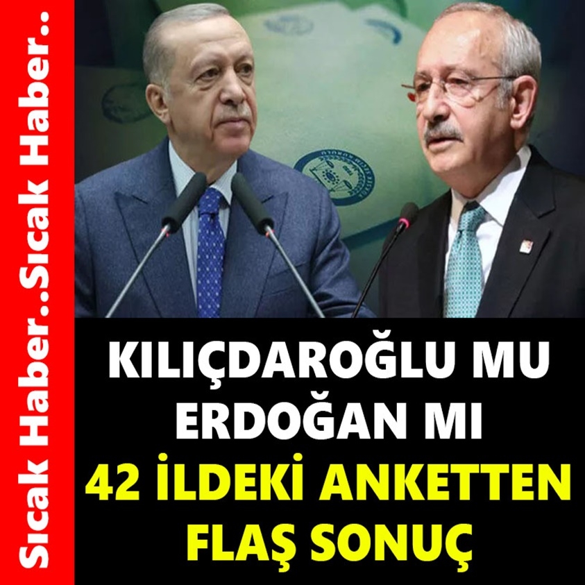 KILIÇDAROĞLU MU ERDOĞAN MI 42 İLDEKİ ANKETTEN FLAŞ SONUÇ galerisi resim 1