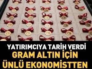 Gram Altın içinTarih ve fiyat verdi..