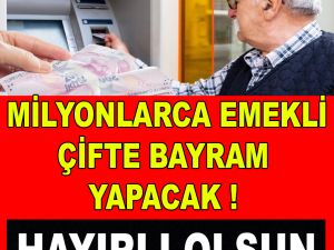 Emekliye çifte bayram!