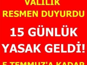 5 Temmuz’a Kadar Yasaklandı