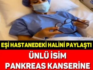 ÜNLÜ İSİM PANKREAS KANSERİNE YAKALANDI