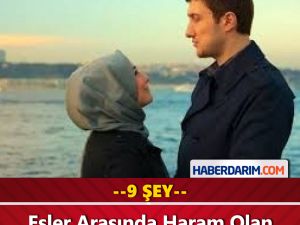Haram Olan 9 ŞEY