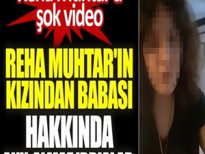 Reha Muhtar’ın Kızından Babası Hakkında