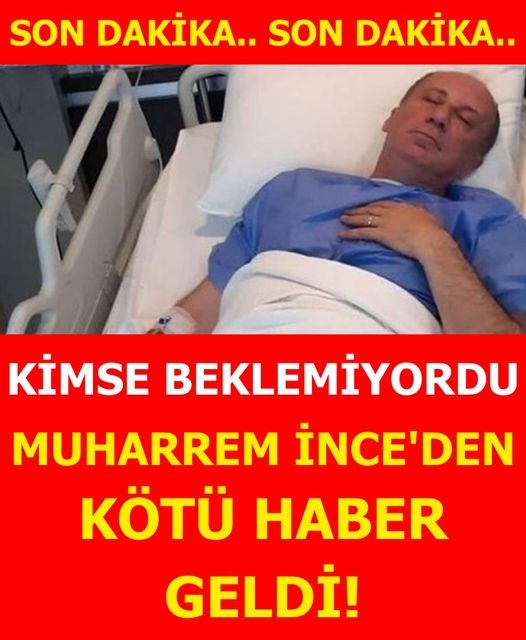 MUHARREM İNCE'DEN KÖTÜ HABER GELDİ! galerisi resim 1