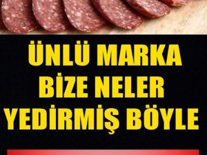 ÜNLÜ MARKA BİZE NELER YEDİRMİŞ BÖYLE