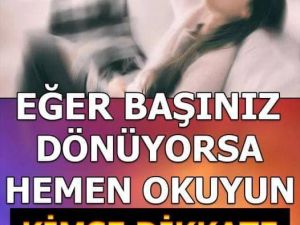 Baş Dönmesi deyip Geçmeyin..