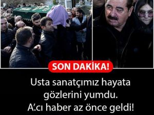 USTA SANATÇIMIZI KAYBETTİK