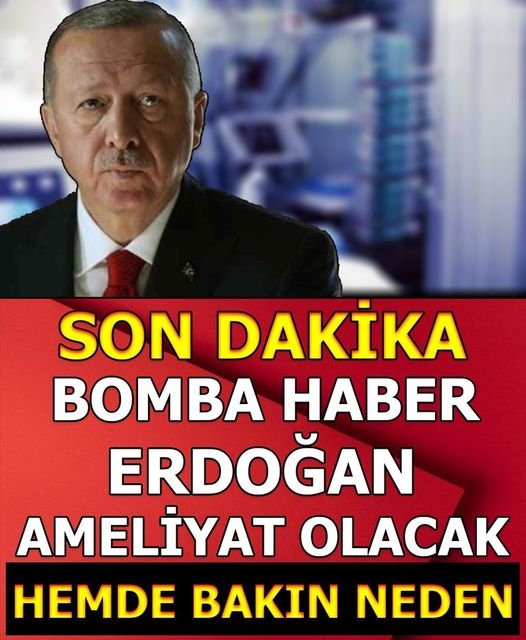 Başkan Erdoğan Amaliyat Olacak mı? galerisi resim 1