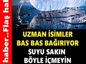 Uzman isimler bas bas bağırıyor suyu sakın böyle içmeyin