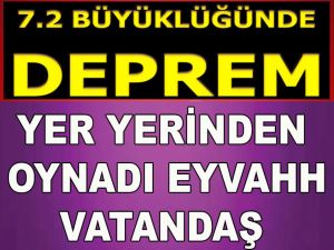 Korkutan Deprem 7.2 Şiddetiyle Sarsıldı
