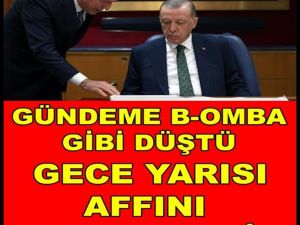 Gece Yarısı Affını Talep Etti.