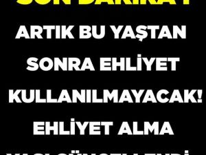 Artık bu yaştan sonra ehliyet kullanılmayacak!