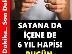 Satana Da İ’çene De 6 Yıl Ceza