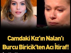 Camdaki Kız'ın Nalan'ı Burcu Biricik'ten acı itiraf!