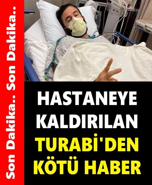 Hastaneye Kaldıran Turabi'den Kötü Haber galerisi resim 1