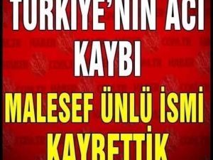 Ünlü isim hayata veda etti .