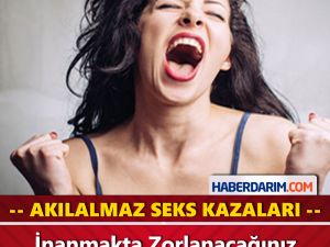 Akıl Almaz Seks Kazaları