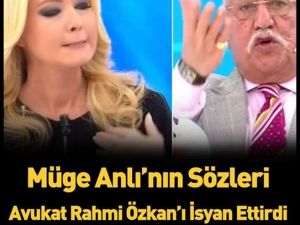 Müge Anlı’nın sözleri avukat Rahmi Özkan’ı isyan ettirdi ...