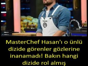 Hasan'ı o ünlü dizide görenler gözlerine inanamadı!