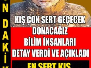 Kış Çok Sert Geçecek Donacağız