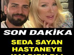 Seda Sayan’dan Üzen Haber Geldi Hastaneye Kaldırıldı