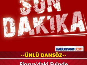 Ünlü Dansöz Florya'daki Evinde Ölü Olarak Bulundu
