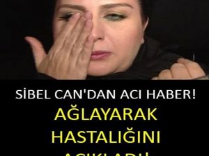Sibel Can Sağlık Durumu