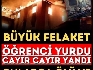 Öğrenci yurdunda felaket!
