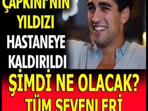 Yalı Çapkını'nın yıldızı Mert Ramazan Demir hastaneye kaldırıldı