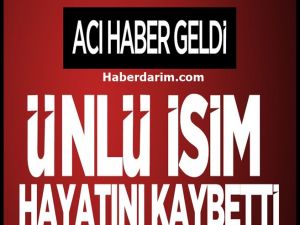 ÜNLÜ SANATÇIMIZ HAYATINI KAYBETTİ
