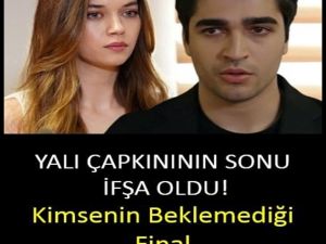 Yalı Çapkını’ndan beklenmedik bir final…