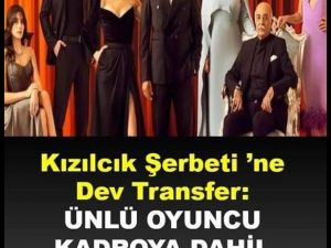 Kızılcık Şerbeti’ne dev transfer!