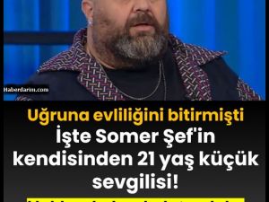 İşte Somer Şef'in 21 yaş küçük sevgilisi!