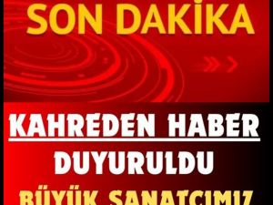 USTA SANATÇI HAYATA VEDA ETTİ