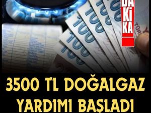 Hane başına 3500 TL doğal gaz yardımı başladı!
