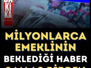 Milyonlarca emekliye müjde