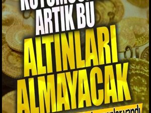 Kuyumcular artık bu altınları almayacak