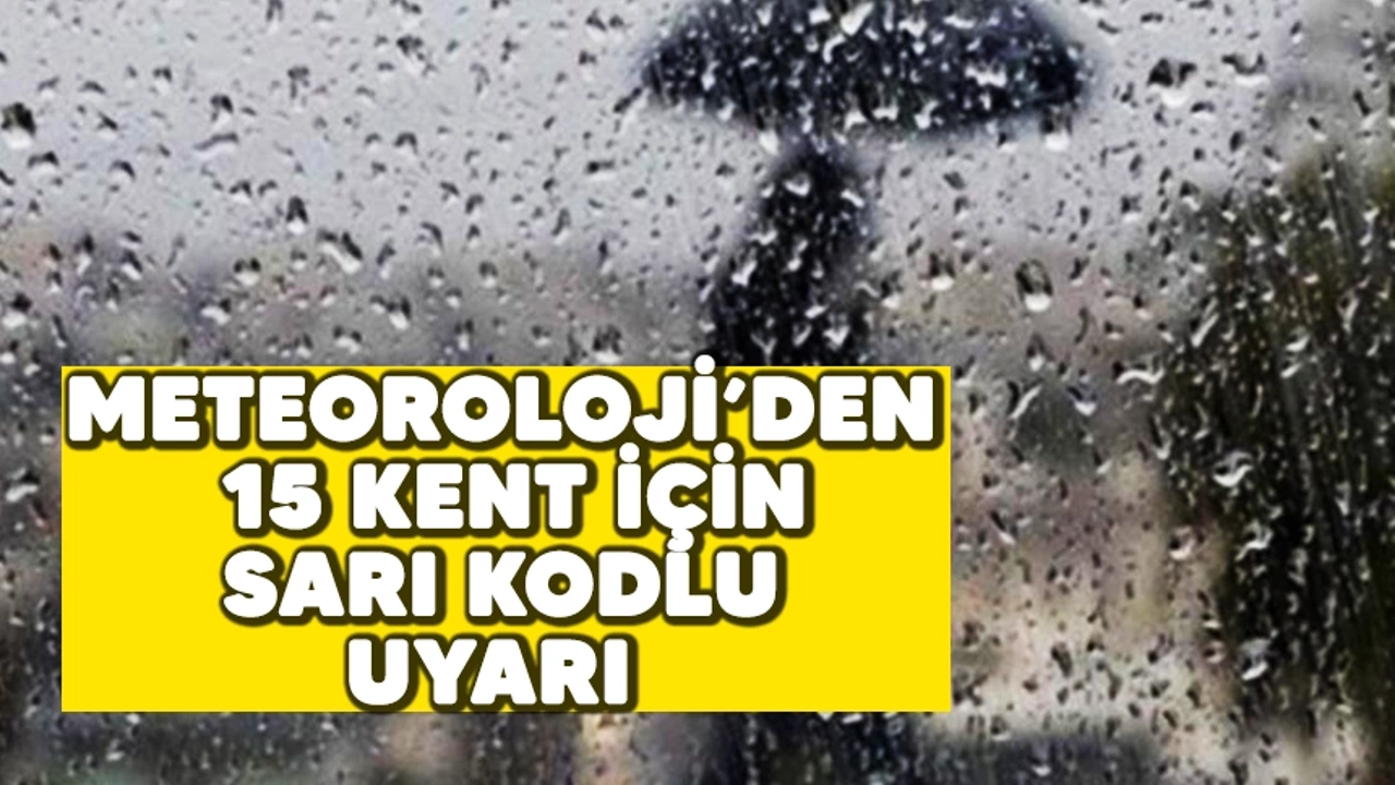Meteoroloji 15 kent için sarı kodlu uyarı galerisi resim 1