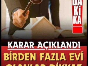 Birden Fazla Evi Olanlar için Önemli Haber..