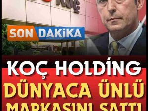 Koç Holding dünyaca ünlü gıda firmasını sattı! İşte yeni sahibi