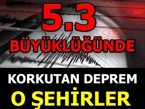 Deprem yürekleri ağza getirdi!