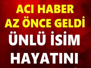 Ünlü Sanatçımız Yaşama Veda Etti